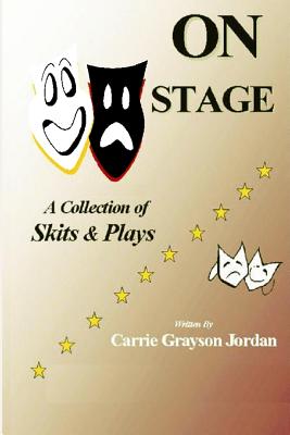 On Stage: A Collection of Skits & Plays Cover Image
