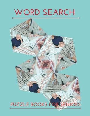 Word Search Puzzle Books For Seniors: Brain exercise that Adults - Many words of hidden words to find (Adult Activity Book To Day) Cover Image
