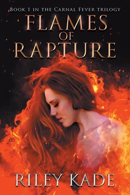 Flames of Rapture By Riley Kade Cover Image