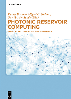 Photonic Reservoir Computing: Optical Recurrent Neural Networks Cover Image