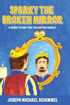 Sparky the Broken Mirror By Joseph Michael Schimmel, Emily Pinneri (Illustrator) Cover Image