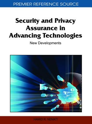 Security and Privacy Assurance in Advancing Technologies: New Developments (Premier Reference Source) By Hamid Nemati (Editor) Cover Image