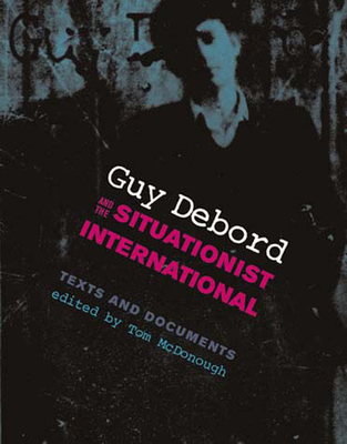 Guy Debord and the Situationist International: Texts and Documents (October Books)