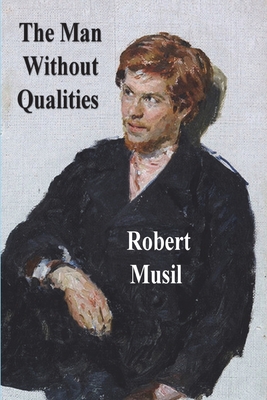 The Man Without Qualities By Robert Musil, Eithne Wilkins (Translator), Ernst Kaiser (Translator) Cover Image