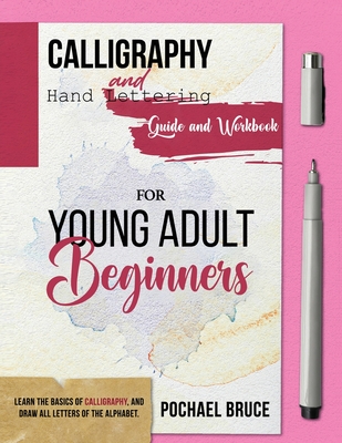 The Complete Guide To Modern Calligraphy & Hand Lettering For