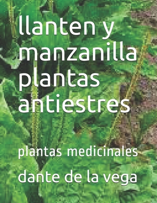 llanten y manzanilla plantas antiestres: plantas medicinales By Dante de la Vega Cover Image