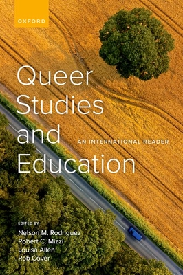 Queer Studies and Education: An International Reader By Nelson M. Rodriguez (Editor), Robert C. Mizzi (Editor), Louisa Allen (Editor) Cover Image