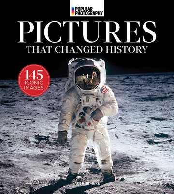 Popular Photography: The Most Iconic Photographs in History Cover Image