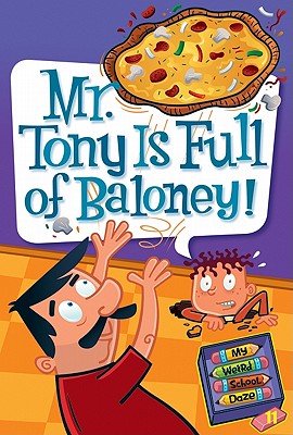 My Weird School Daze #11: Mr. Tony Is Full of Baloney! By Dan Gutman, Jim Paillot (Illustrator) Cover Image