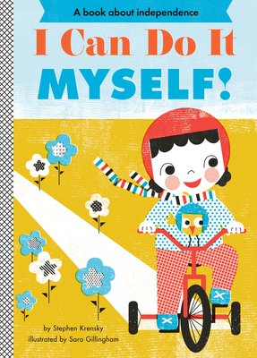 I Can Do It Myself! By Stephen Krensky, Sara Gillingham (Illustrator) Cover Image