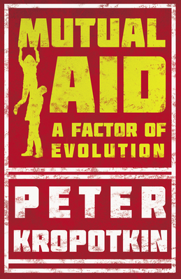 Mutual Aid: A Factor of Evolution By Peter Kropotkin, Victor Robinson Cover Image