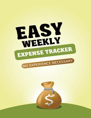Easy Weekly Expense Tracker By Pat L. Steele Cover Image