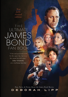 The Ultimate James Bond Fan Book: Fun, Facts, & Trivia About the James Bond Movies By Deborah Lipp Cover Image