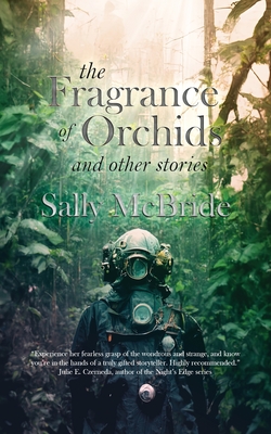 The Fragrance of Orchids and Other Stories By Sally McBride Cover Image