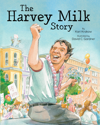 The Harvey Milk Story By Kari Krakow, David Gardner (Illustrator) Cover Image