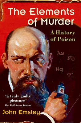 The Elements of Murder: A History of Poison Cover Image