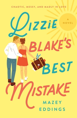 Lizzie Blake's Best Mistake: A Novel By Mazey Eddings Cover Image