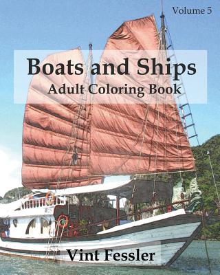 Boats & Ships: Adult Coloring Book, Volume 5: Boat and Ship Sketches for Coloring By Vint Fessler Cover Image