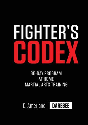 Fighter's Codex: 30-Day At Home Martial Arts Training Program Cover Image