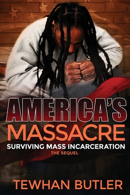 Americas Massacre The Sequel: Surviving Mass Incarceration Cover Image