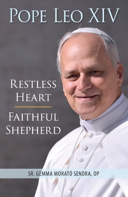 Pope Leo XIV: Restless Heart, Faithful Shepherd By Gemma Morató Sendra Cover Image