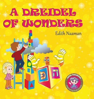 A Dreidel of Wonders: A whimsical Hanukkah story with a twist for kids Ages 3-8 By Edith Naaman, Edith Naaman (Illustrator) Cover Image