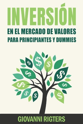 Inversión En El Mercado De Valores Para Principiantes Y Dummies [Stock Market Investing For Beginners & Dummies] By Giovanni Rigters Cover Image