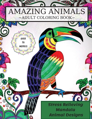 Amazing Animals Coloring Book: Adult Coloring Book, Stress Relieving  Mandala Animal Designs (Paperback) | A Likely Story Bookstore