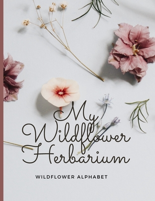 My Wildflower Herbarium: Wildflower alphabet