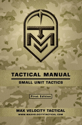 Tactical Manual: Small Unit Tactics By Max Velocity Tactical (Editor), Max Alexander Cover Image