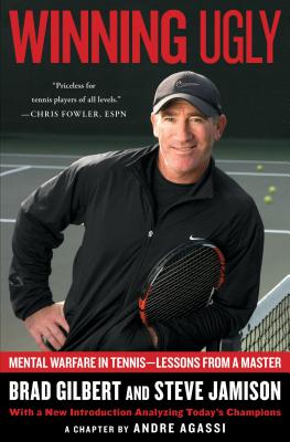 Winning Ugly: Mental Warfare in Tennis--Lessons from a Master By Brad Gilbert, Steve Jamison Cover Image