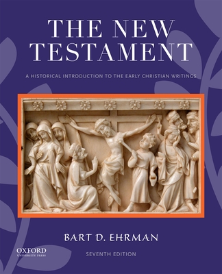 The New Testament: A Historical Introduction to the Early Christian Writings By Bart D. Ehrman Cover Image