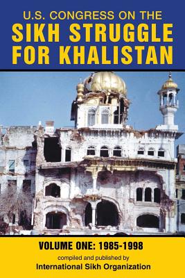 U.S. Congress on the Sikh Struggle for Khalistan: Volume One 1985 - 1998 Cover Image