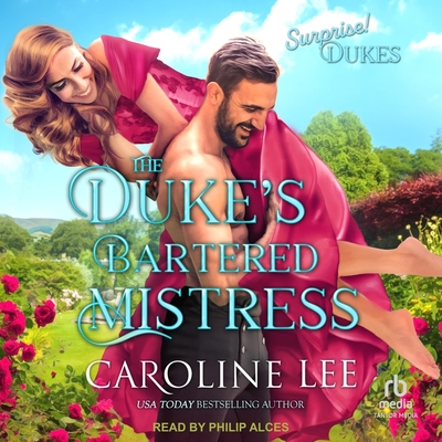 The Duke's Bartered Mistress By Caroline Lee, Philip Alces (Read by) Cover Image