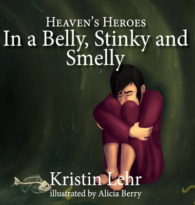 In a Belly, Stinky and Smelly By Kristin Lehr, Alicia Berry (Illustrator) Cover Image