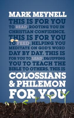 Colossians & Philemon for You: Rooting You in Christian Confidence (God's Word for You) By Mark Meynell Cover Image