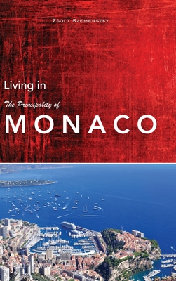 Living in Monaco By Zsolt Szemerszky Cover Image