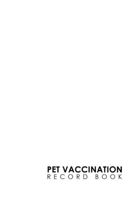 Pet Vaccination Record Book Pet Vaccination Record Vaccination Sheet Vaccination Chart Vaccine Record Holder Minimalist White Cover Paperback Bookworks