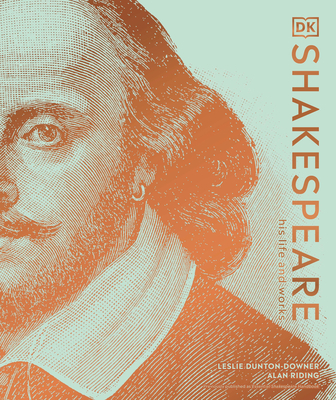 Shakespeare: His Life and Works (DK Ultimate Guides) By Leslie Dunton-Downer, Alan Riding Cover Image