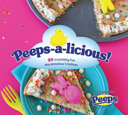 Peeps-a-licious!: 50 Irresistibly Fun Marshmallow Creations - A Cookbook for PEEPS(R) Lovers By makers of PEEPS(R) Just Born, Sally McKenney (Contributions by), Christi Johnstone (Contributions by), Jennifer Lee (Contributions by) Cover Image