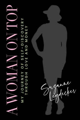 A Woman on Top: My Journey of Self-Discovery Through Love and Money Cover Image