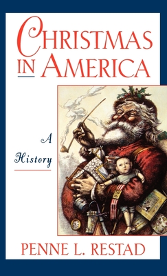 Christmas in America: A History By Penne L. Restad Cover Image
