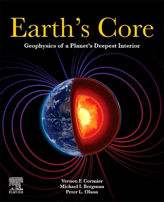 Earth's Core: Geophysics of a Planet's Deepest Interior Cover Image