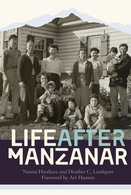 Life After Manzanar By Naomi Hirahara, Heather C. Lindquist, Art Hansen (Foreword by) Cover Image