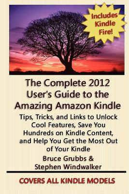 The Complete 2012 User's Guide to the Amazing Amazon Kindle: Covers All Current Kindles Cover Image