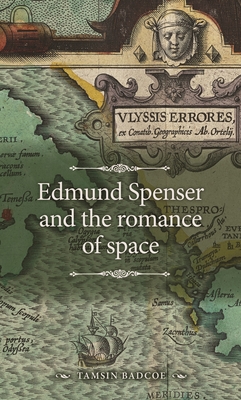 Edmund Spenser and the Romance of Space (Manchester Spenser)