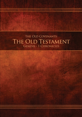 The Old Covenants, Part 1 - The Old Testament, Genesis - 1 Chronicles: Restoration Edition Paperback (Ocot1-Pb-M-01)