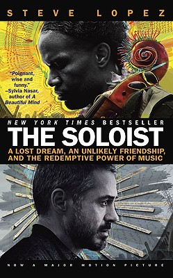 The Soloist: A Lost Dream, an Unlikely Friendship, and the