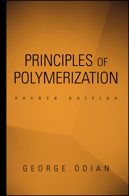 Principles of Polymerization By George Odian Cover Image