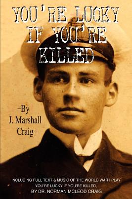 You're Lucky If You're Killed By J. Marshall Craig Cover Image
